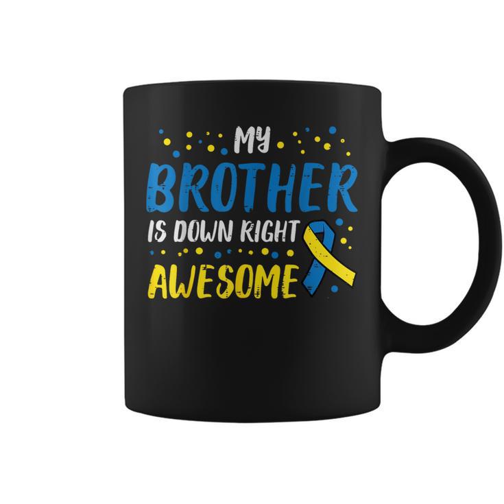 My Brother Down Right Awesome Down Syndrome Awareness Family Coffee Mug