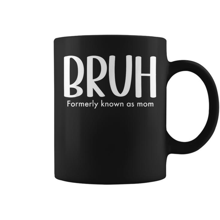 Bruh Formerly Known As Mom Mama For Mom Coffee Mug
