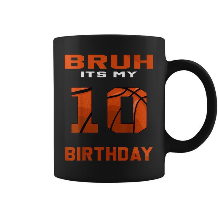 Bruh It's My 10Th Birthday 10 Year Old Basketball Theme Bday Coffee Mug