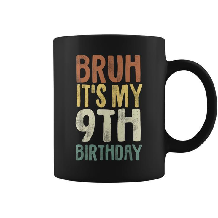 Bruh It's My 9Th Birthday 9 Year Old Nine Bday Coffee Mug