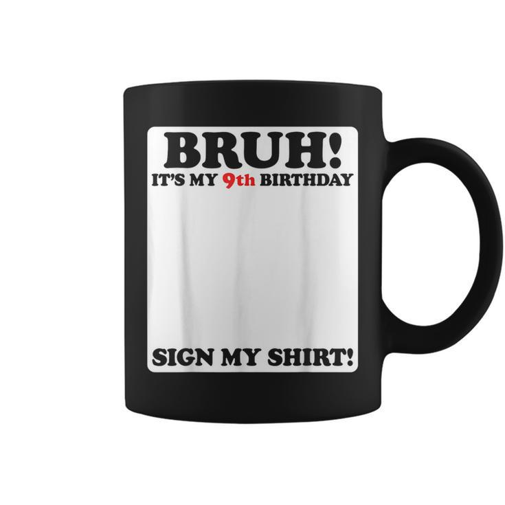 Bruh It's My 9Th Birthday Sign My 9 Years Old Party Coffee Mug