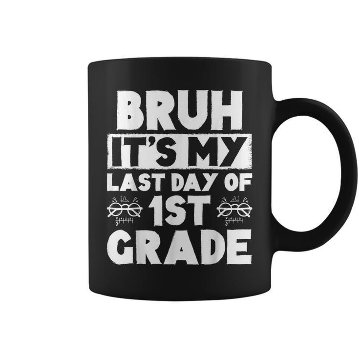 Bruh It's My Last Day Of 1St Grade Teacher Summer Vacation Coffee Mug