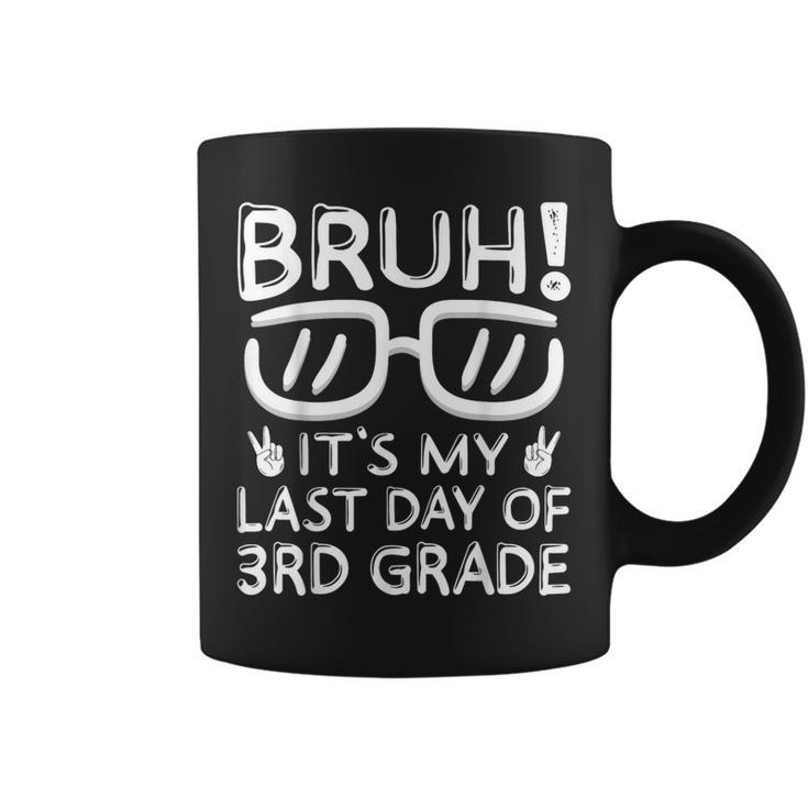 Bruh It's My Last Day Of 3Rd Grade Last Day Of School Coffee Mug