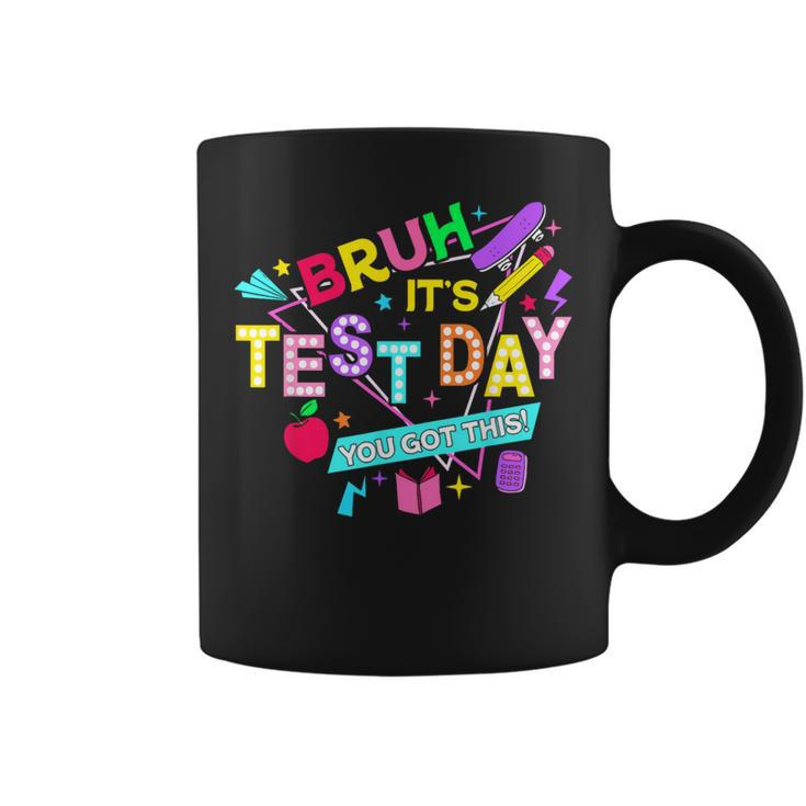 Bruh It's Test Day You Got This Testing Day Teacher Coffee Mug
