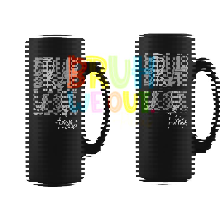 Bruh We Out Last Day Of School Paraprofessional Coffee Mug