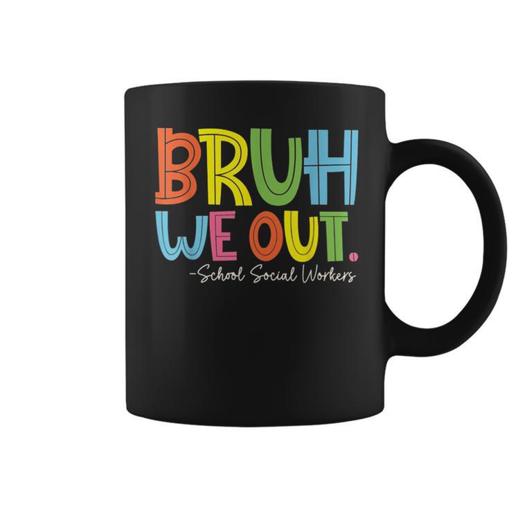 Bruh We Out Last Day Of School School Social Worker Coffee Mug