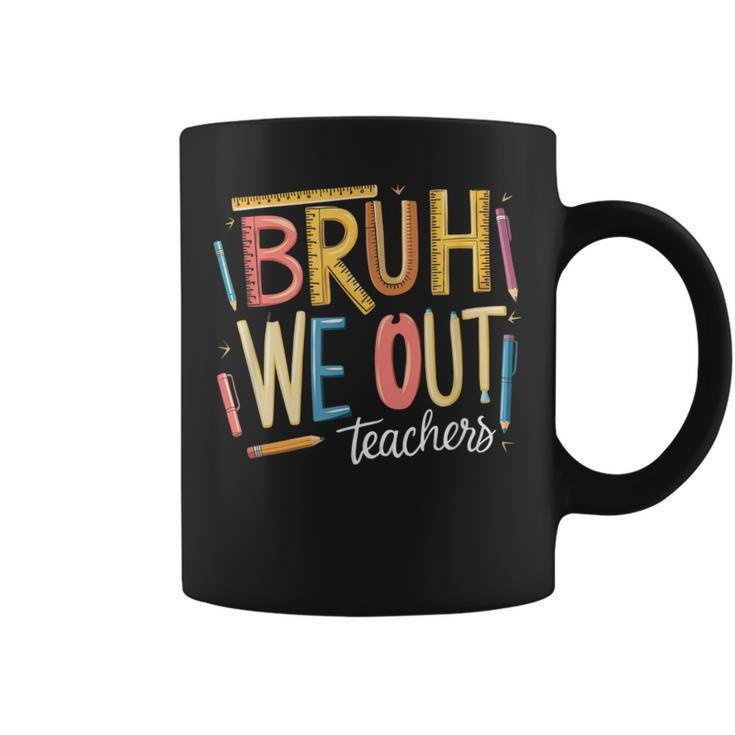 Bruh We Out Teacher Summer Break End Of School Teacher Squad Coffee Mug