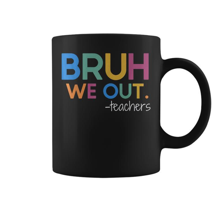 Bruh We Out Teacher Summer Break Last Day Of School Coffee Mug