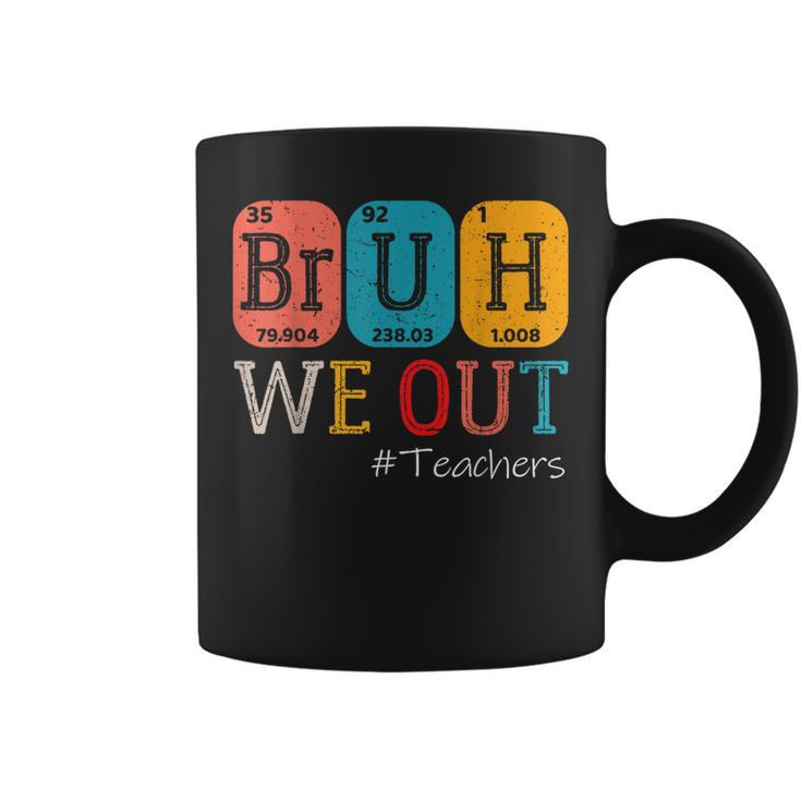 Bruh We Out Teachers Chemistry Teacher End Of School Year Coffee Mug