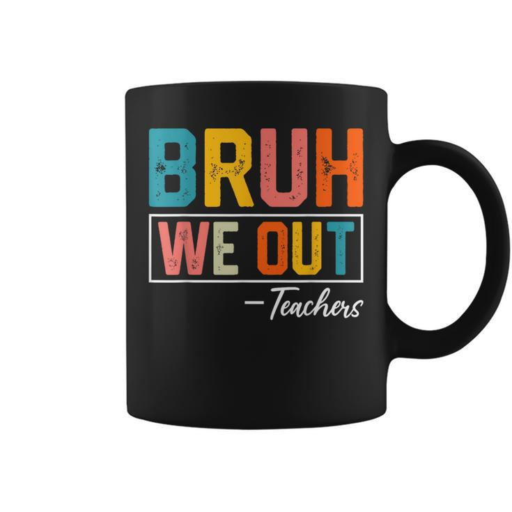 Bruh We Out Teachers Out Of School Coffee Mug