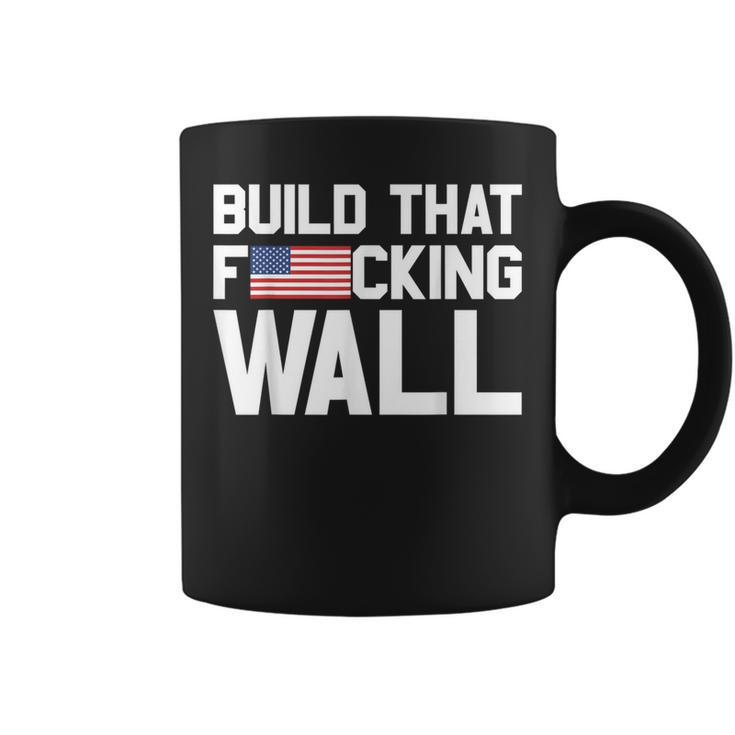 Build That Fucking Wall Love Trump Border Wall Coffee Mug