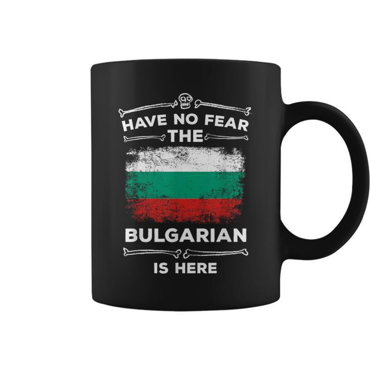 Bulgaria Have No Fear The Bulgarian Is Here Bulgarian Flag Coffee Mug