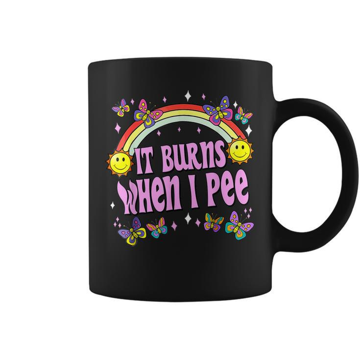 It Burns When I Pee Ironic Y2k Inappropriate Coffee Mug