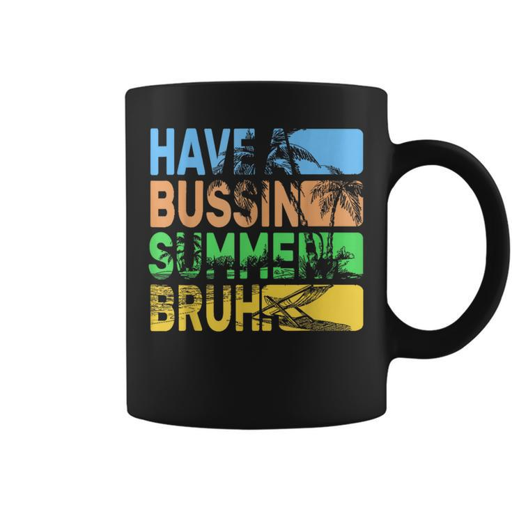 Have A Bussin Summer Bruh Teacher Summer Coffee Mug