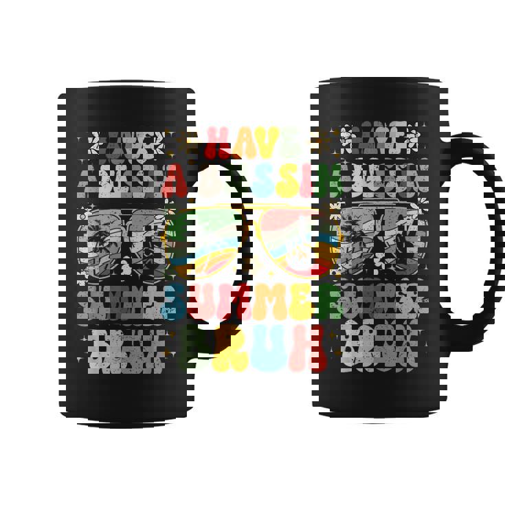 Have A Bussin Summer Bruh Teacher We Out Last Day Of School Coffee Mug