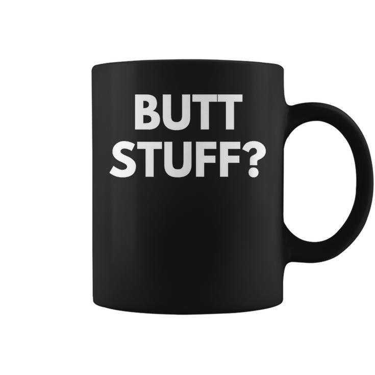 Butt Stuff Coffee Mug