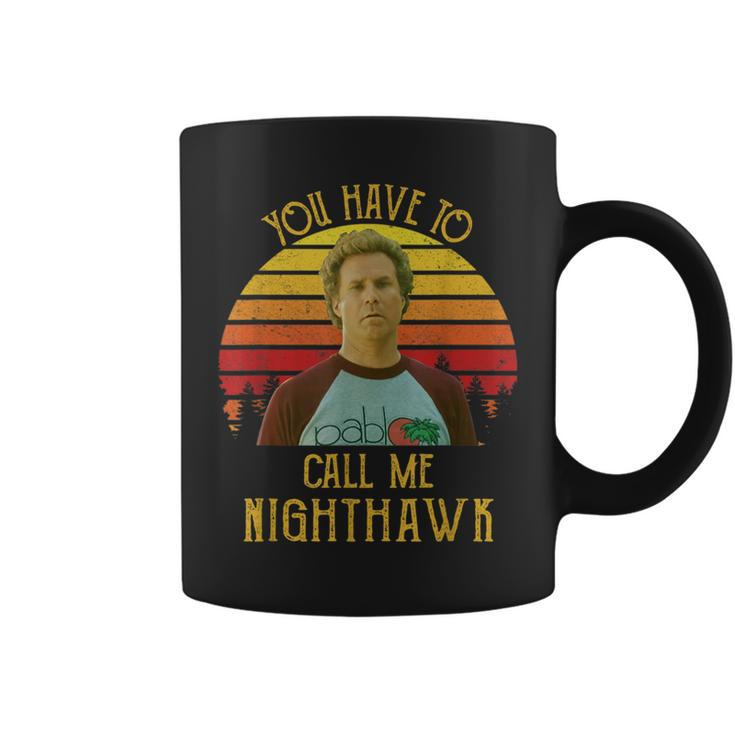 You Have To Call Me Nighthawk Vintage Coffee Mug
