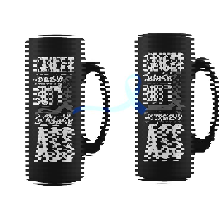 Cancer Touched My Butt So I Kicked It's Ass Colon Cancer Coffee Mug