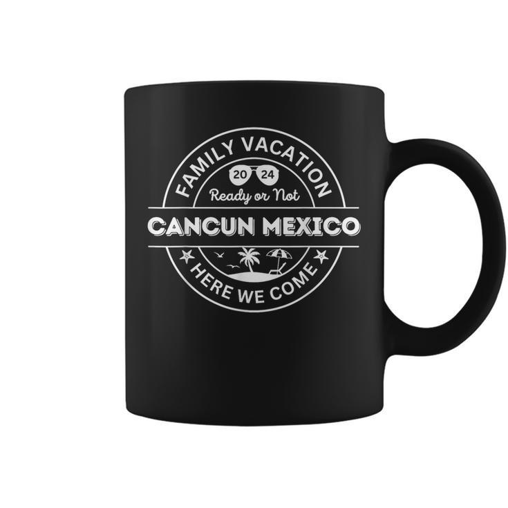 Cancun Mexico 2024 Family Vacation Here We Come Matching Coffee Mug