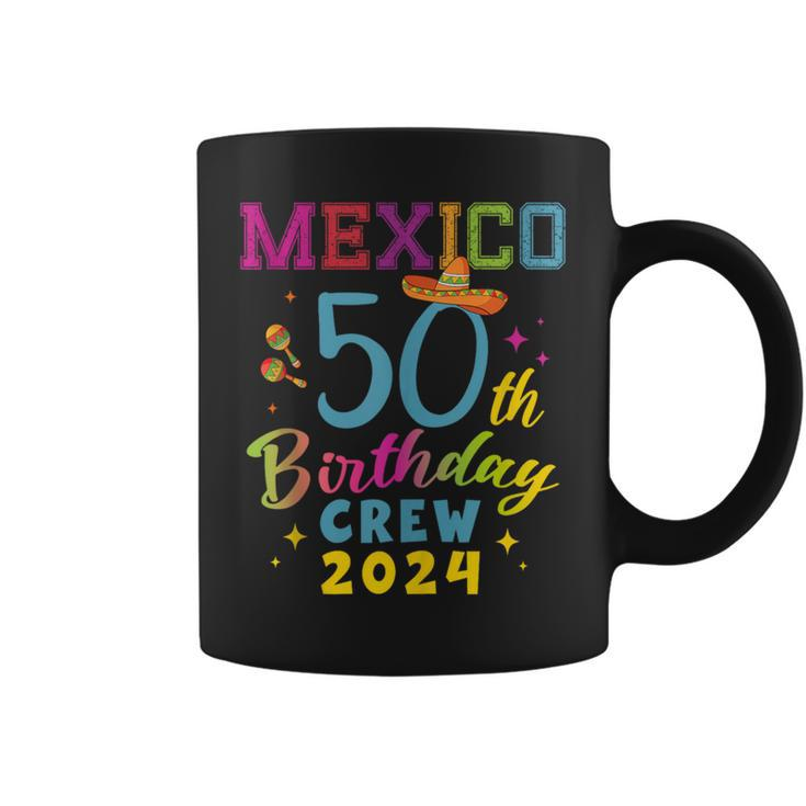 Cancun Mexico 50Th Birthday Crew 2024 50 Year Birthday Squad Coffee Mug