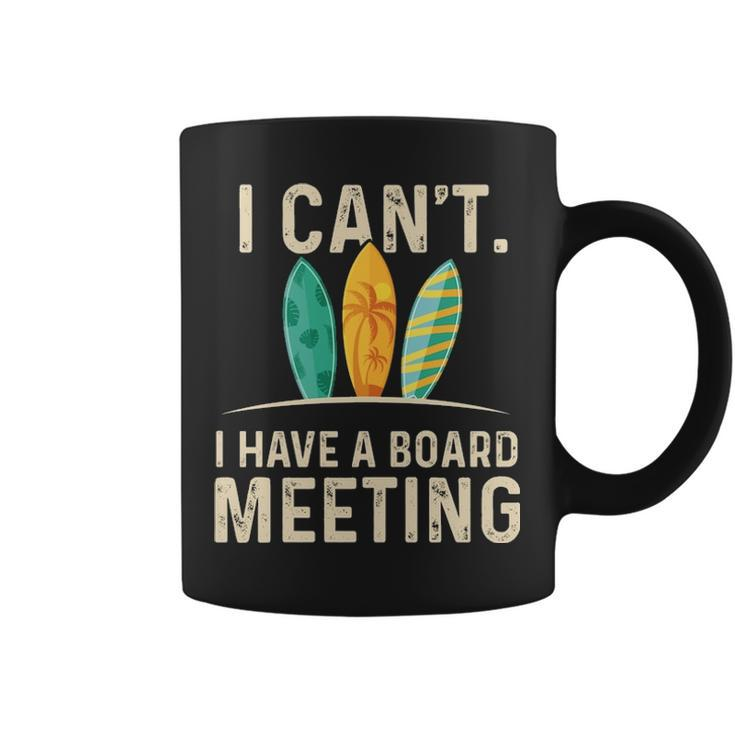 I Can't I Have A Board Meeting Beach Surfing Surfingboard Coffee Mug
