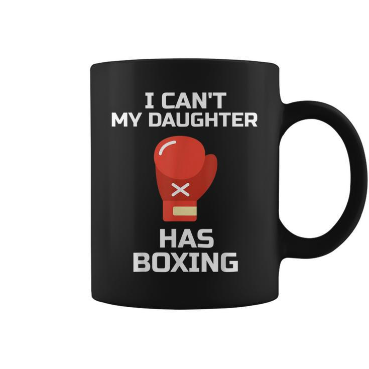 I Can't My Daughter Has Boxing Mom Dad Boxer Gym Coffee Mug