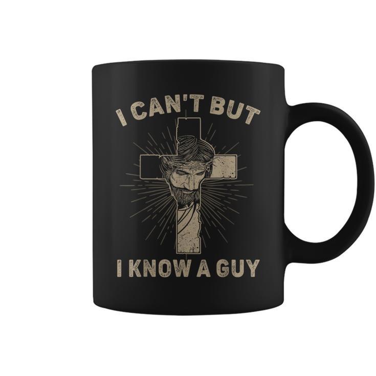 I Can't But I Know A Guy Jesus Cross Christian Believer Coffee Mug