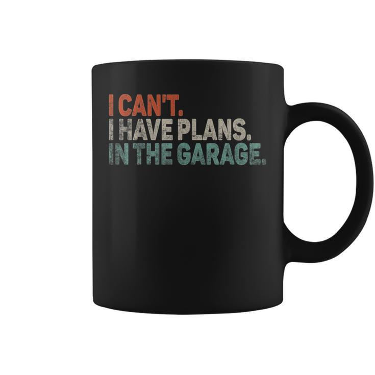 I Cant I Have Plans In The Garage Mechanic Car Enthusiast Coffee Mug