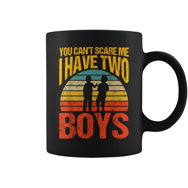 You Can't Scare Me I Have Two Boys Vintage Coffee Mug