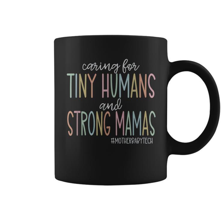 Caring For Tiny Humans And Strong Mamas Mother Baby Tech Coffee Mug