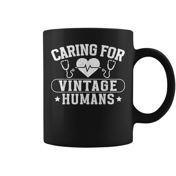 Caring For Vintage Humans Nurses Nursing Geriatric Nurse Coffee Mug