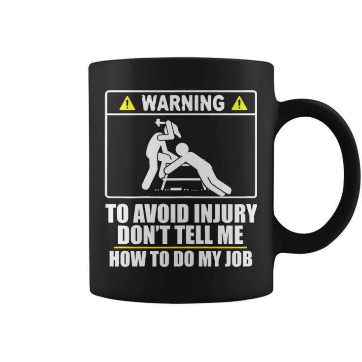 Carpenter  Don't Tell Me How To Do My Job Coffee Mug