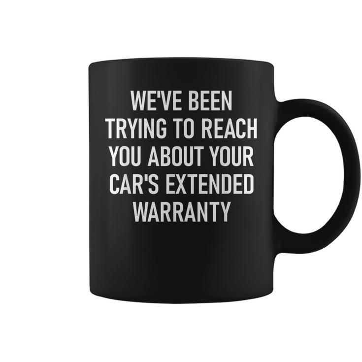Your Car's Extended Warranty Jokes Sarcastic Coffee Mug