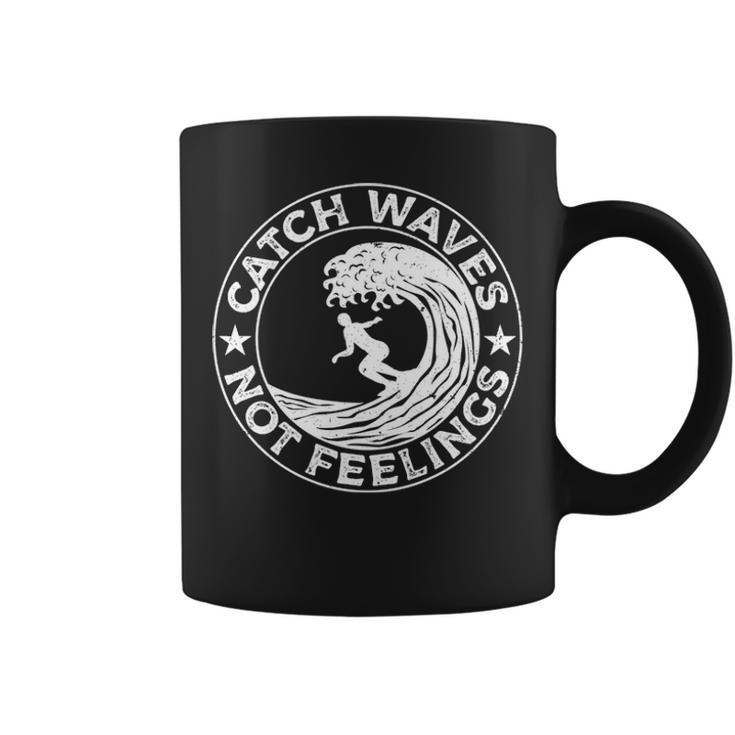 Catch Waves Not Feelings Surfer And Surfing Themed Coffee Mug
