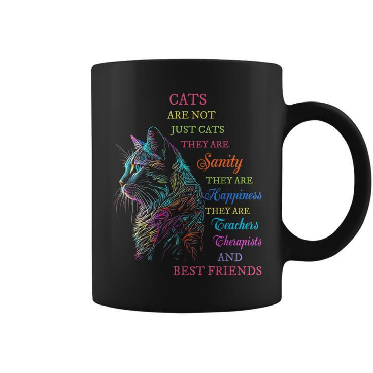Cats Are Not Just Cats They Are Sanity They Are Happiness Coffee Mug