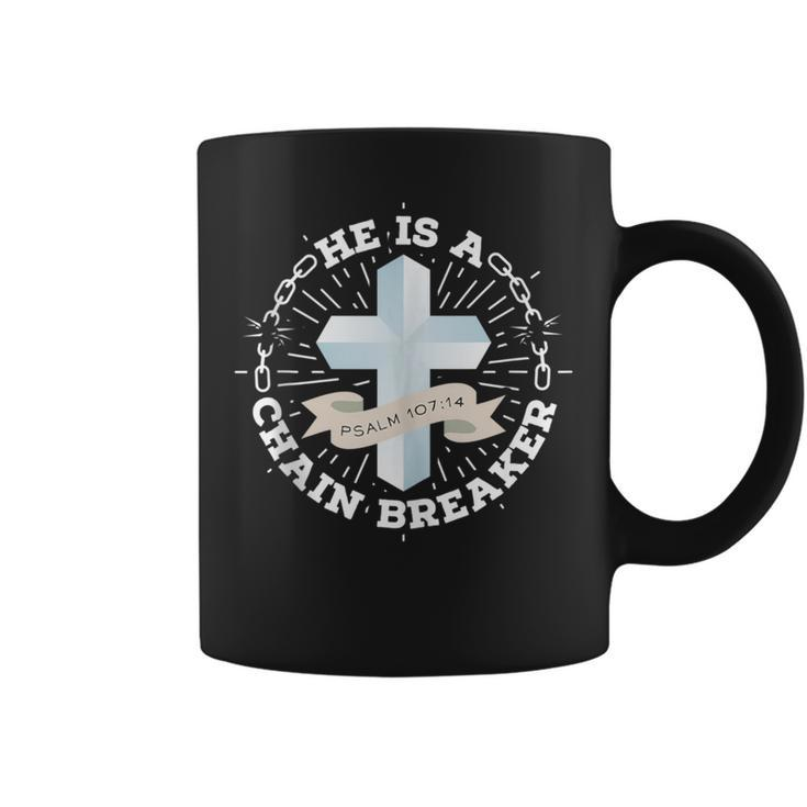 He Is A Chain Breaker Psalm 107 Coffee Mug