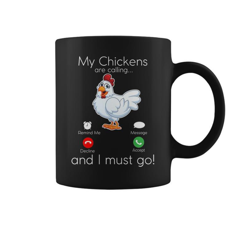 My Chickens Are Calling And I Must Go Coffee Mug