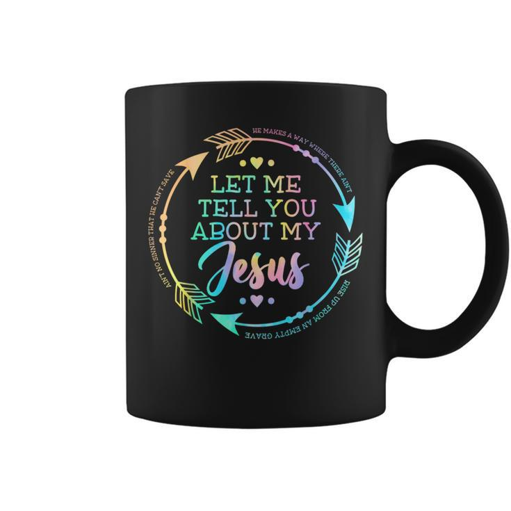 Christian Let Me Tell You About My Jesus Coffee Mug