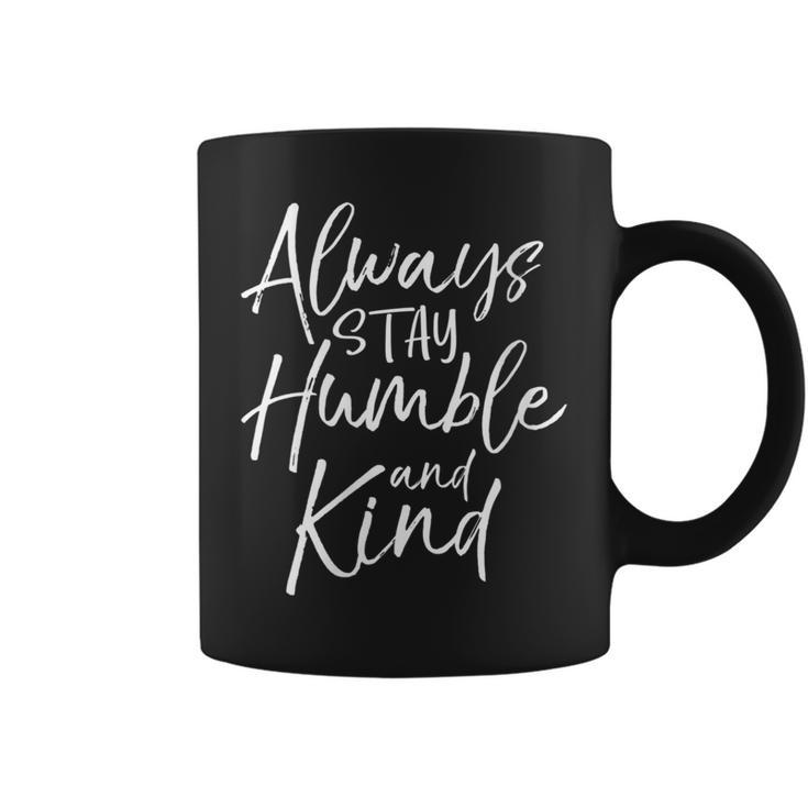 Christian Quote For Always Stay Humble And Kind Coffee Mug