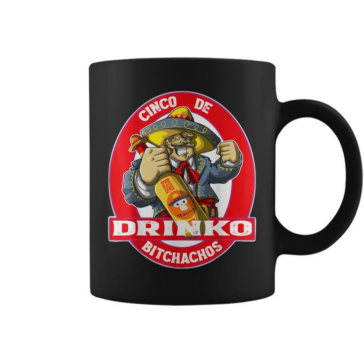 Cinco De Drinko Bitchachos T Cinco De Mayo Quote Coffee Mug