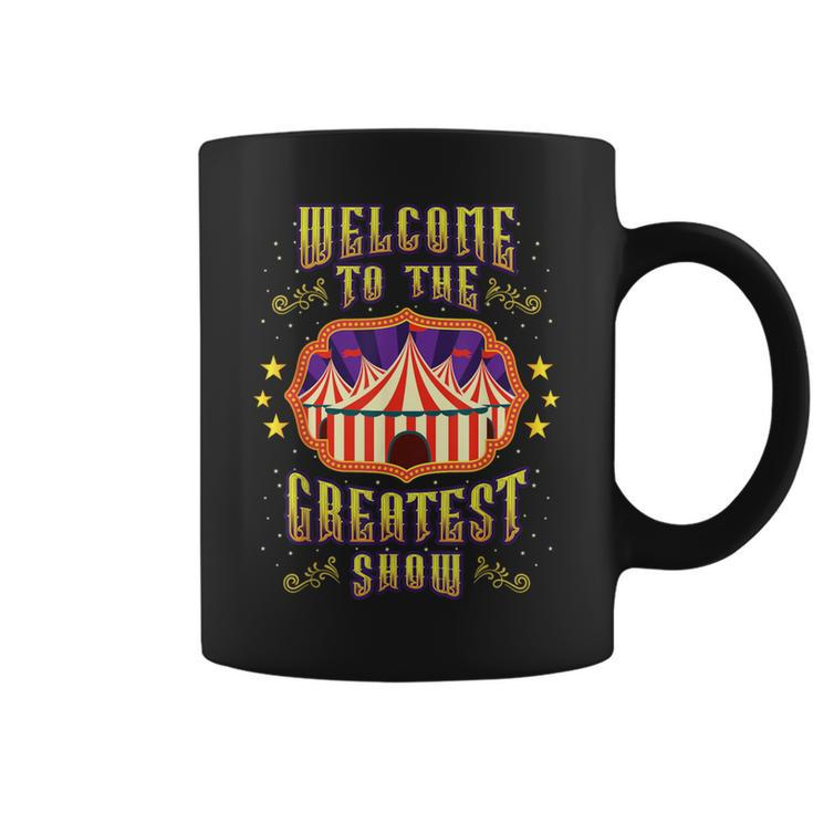 Circus Staff Welcome To The Greatest Show Carnival Birthday Coffee Mug