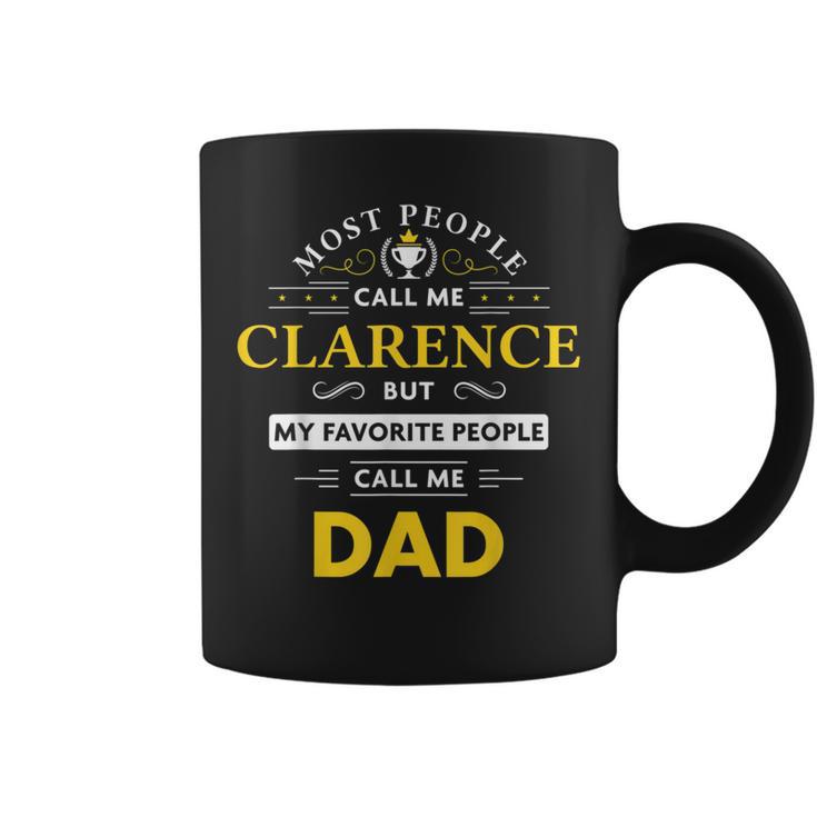 Clarence Name My Favorite People Call Me Dad Coffee Mug