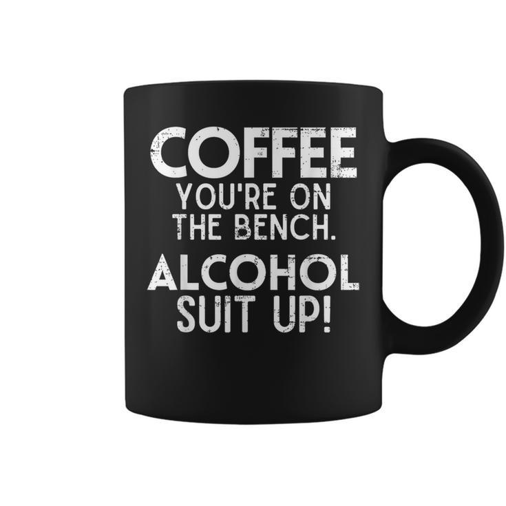 Coffee You're On The Bench Alcohol Suit Up Drinking Party Coffee Mug