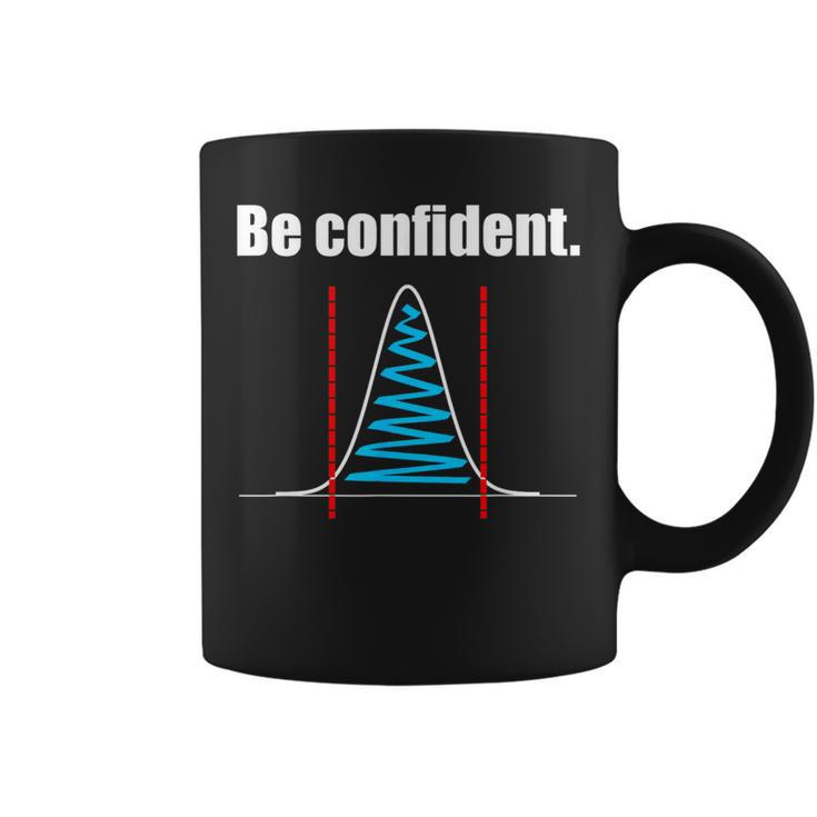 Be Confident Confidence Intervals Statistics Coffee Mug
