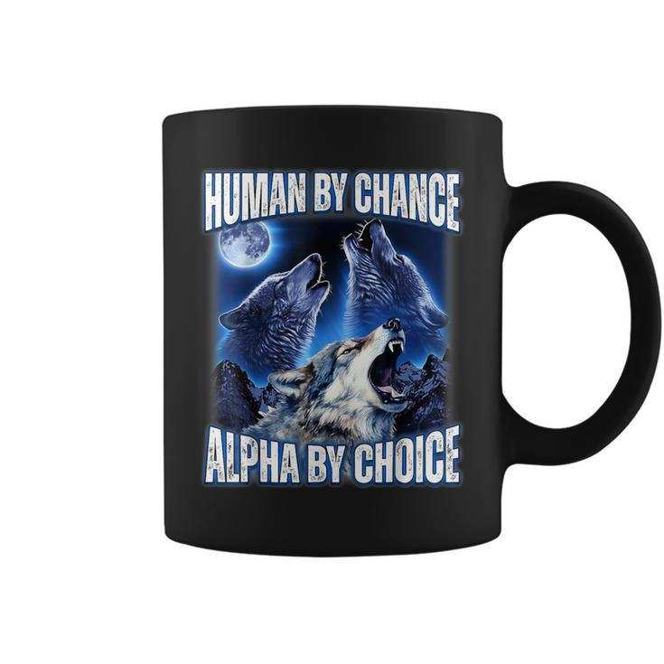 Cool Alpha Wolf Meme Human By Chance Alpha By Choice Coffee Mug