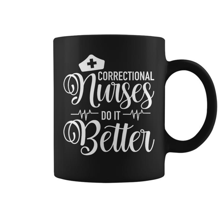 Correctional Nurses Do It Better Er Corrections Nursing Coffee Mug