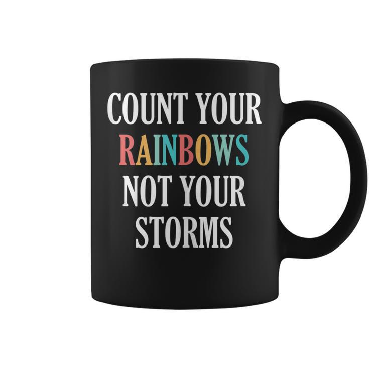 Count Your Rainbows Not Your Storms Inspirational Coffee Mug