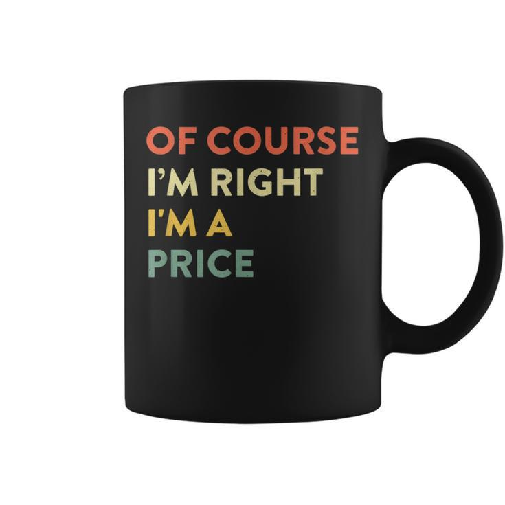 Of Course I'm Right Price Last Name Surname Humor Coffee Mug