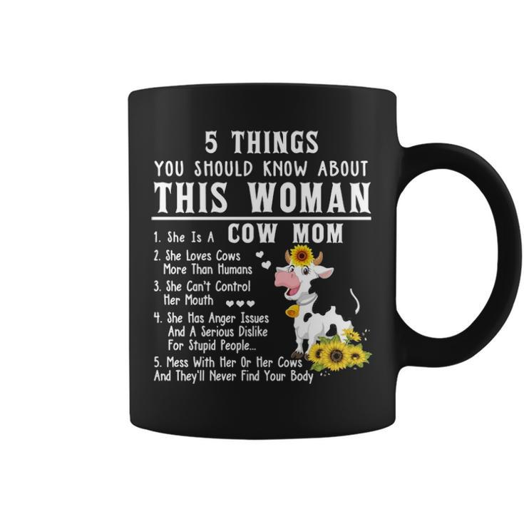 Cow 5 Things You Should Know About This Woman She Is A Cow Mom Coffee Mug