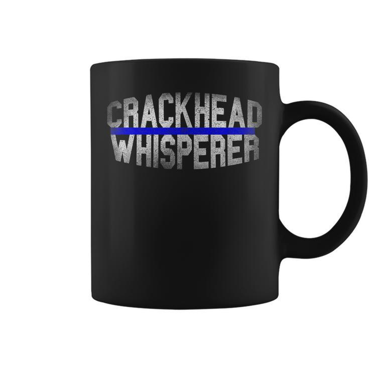 Crackhead Whisperer Police Sheriff Cop Law Enforcement Coffee Mug